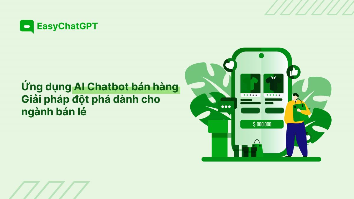 AI Chatbot bán hàng - Giải pháp tự động thông minh dành cho ngành bán lẻ