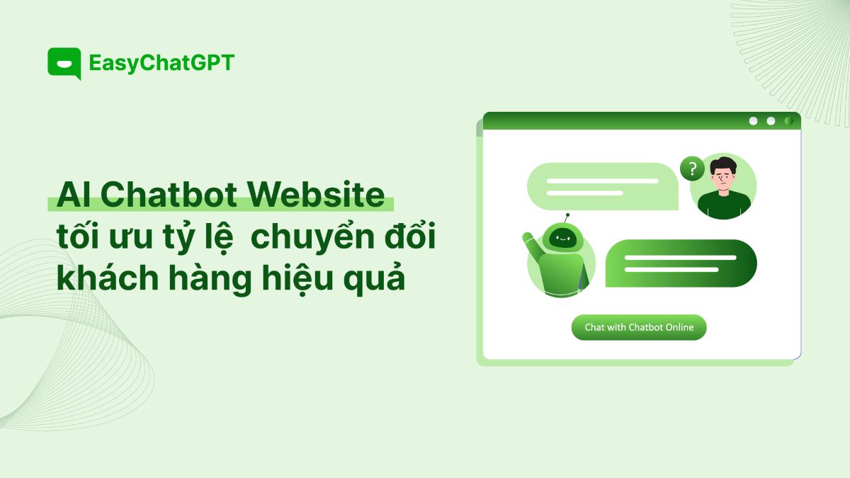 AI Chatbot Website - Công Cụ Hữu Ích Để Tối Ưu Tỷ Lệ Chuyển Đổi Khách Hàng