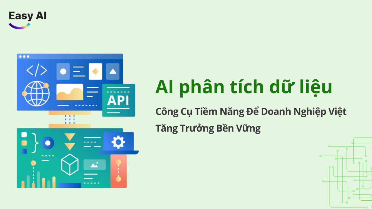 AI phân tích dữ liệu: Công Cụ Tiềm Năng Để Doanh Nghiệp Việt Tăng Trưởng Bền Vững