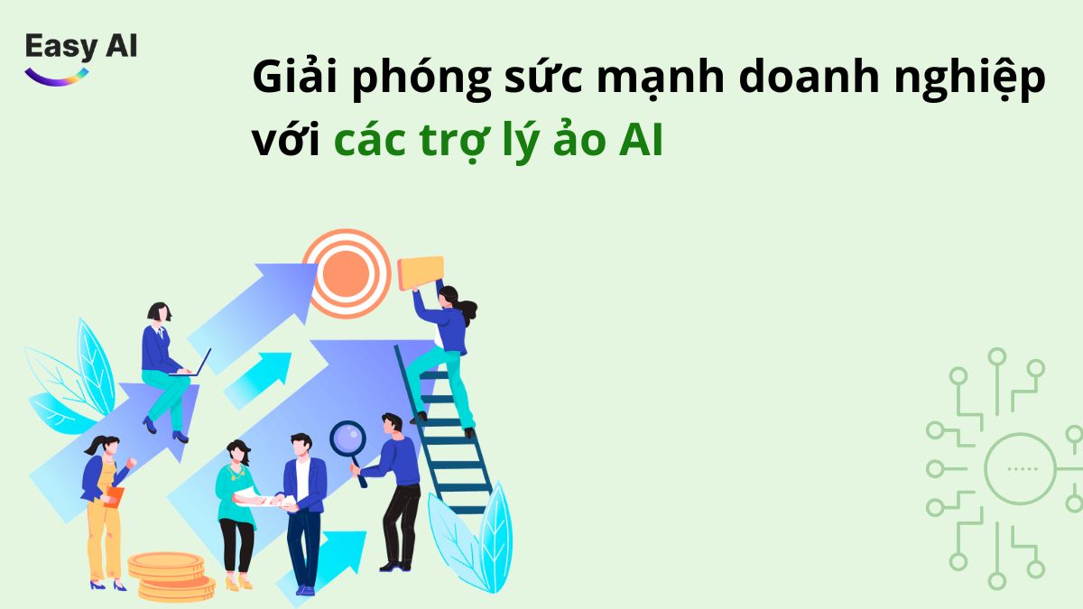 Giải phóng sức mạnh doanh nghiệp với các trợ lý ảo AI