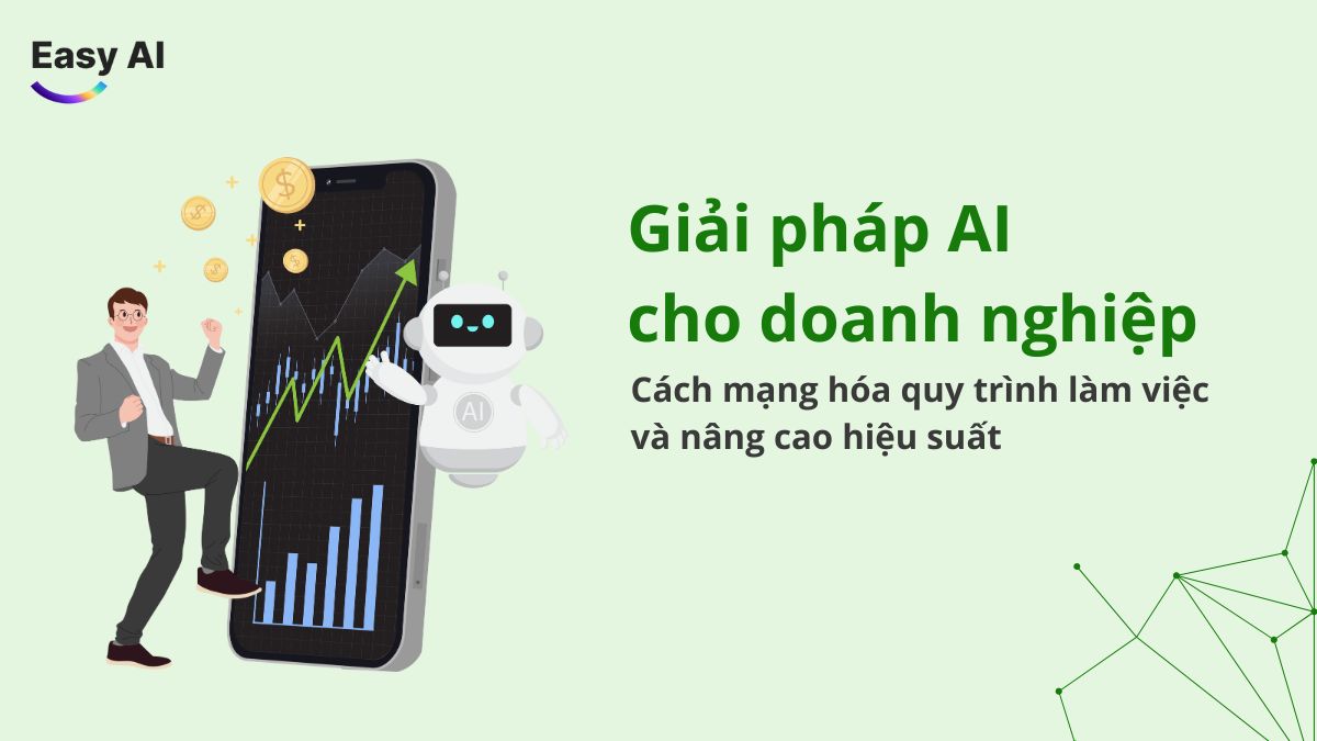 Giải pháp AI cho doanh nghiệp: Cách mạng hóa quy trình làm việc và nâng cao hiệu suất với công nghệ AI