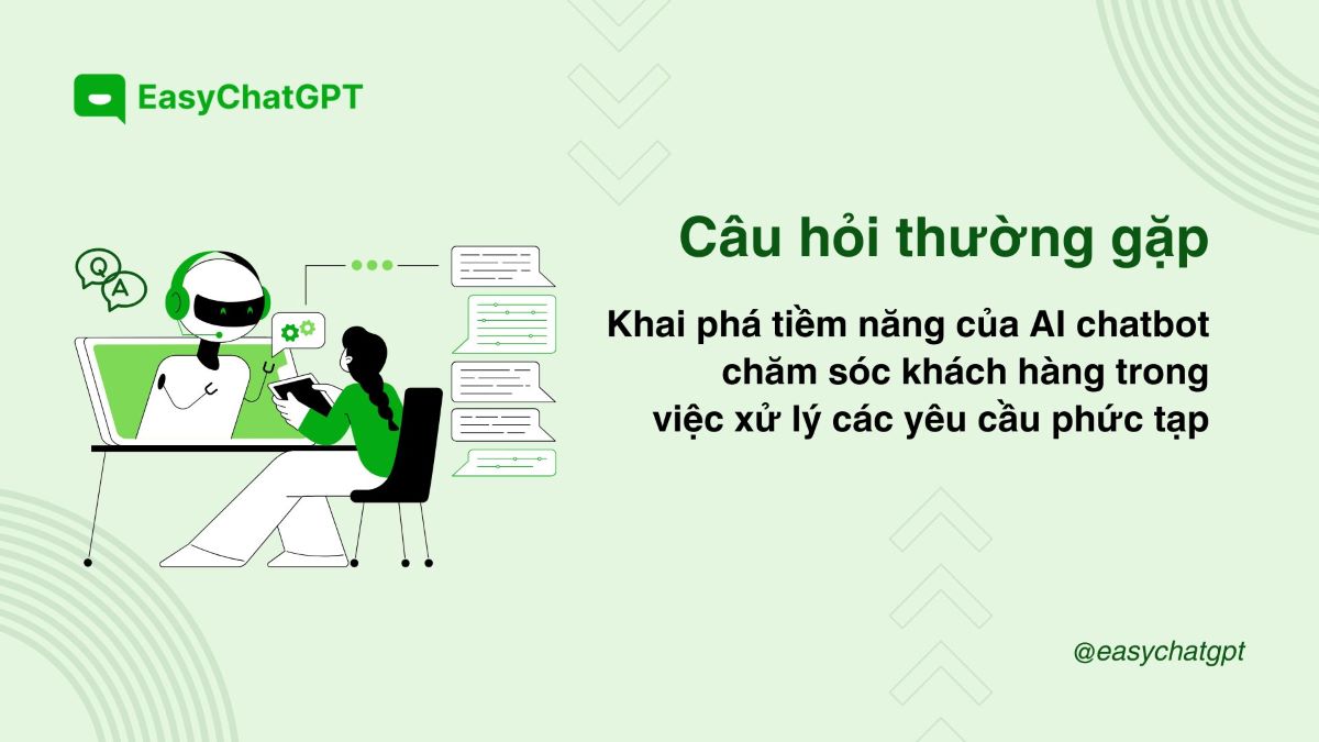 Khai phá tiềm năng của AI chatbot chăm sóc khách hàng trong việc xử lý các yêu cầu phức tạp