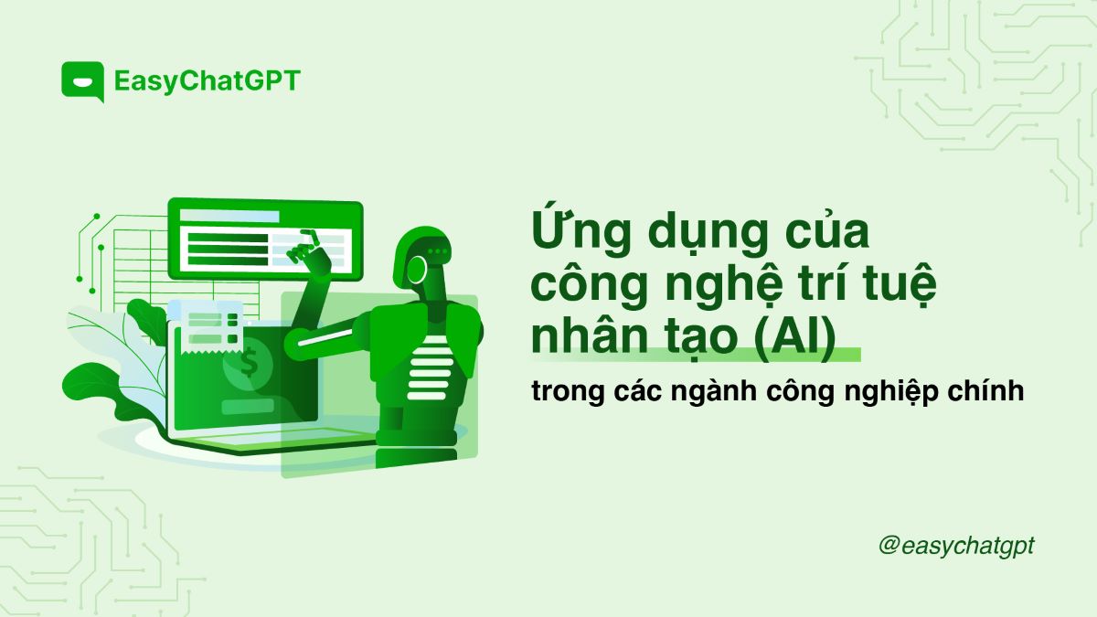 Ứng dụng của công nghệ trí tuệ nhân tạo (AI) trong các ngành công nghiệp chính hiện nay