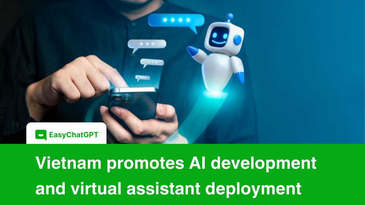 Vietnam Accelerates AI Development And Deploys Virtual Assistants